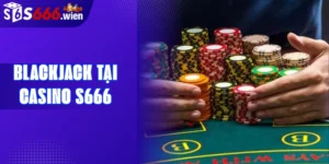 Blackjack tại Casino S666