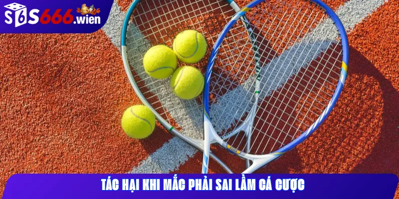 Tác hại khi mắc phải sai lầm cá cược