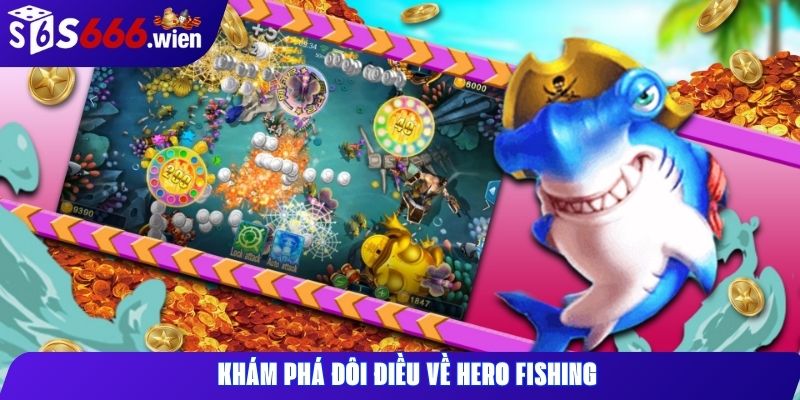 Khám phá đôi điều về Hero Fishing