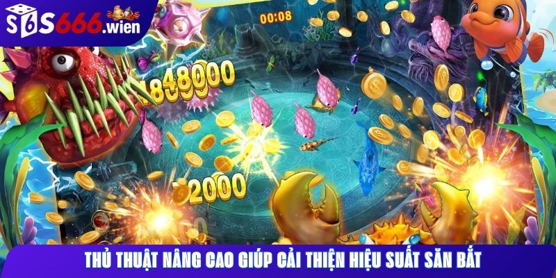 Thủ thuật nâng cao giúp cải thiện hiệu suất săn bắt