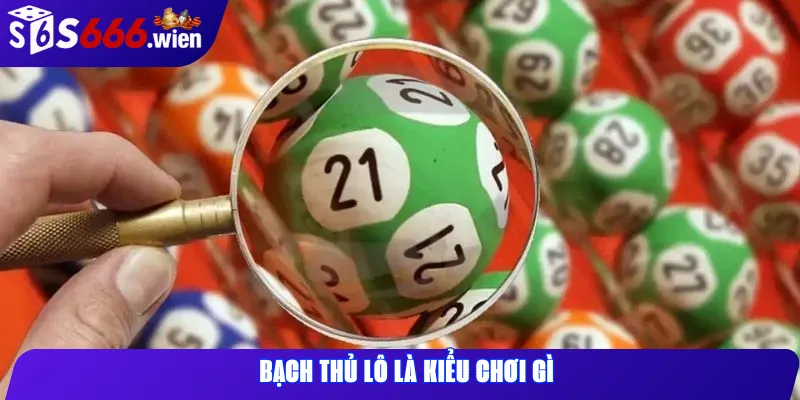 Bạch thủ lô là kiểu chơi gì