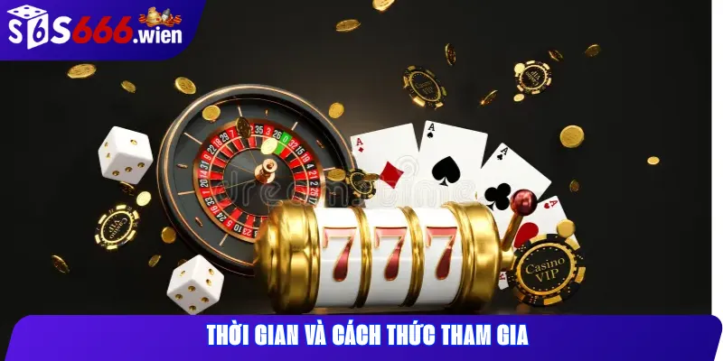 Thời Gian Và Cách Thức Tham Gia