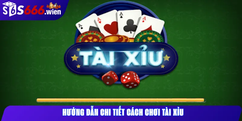 Hướng Dẫn Chi Tiết Cách Chơi Tài Xỉu