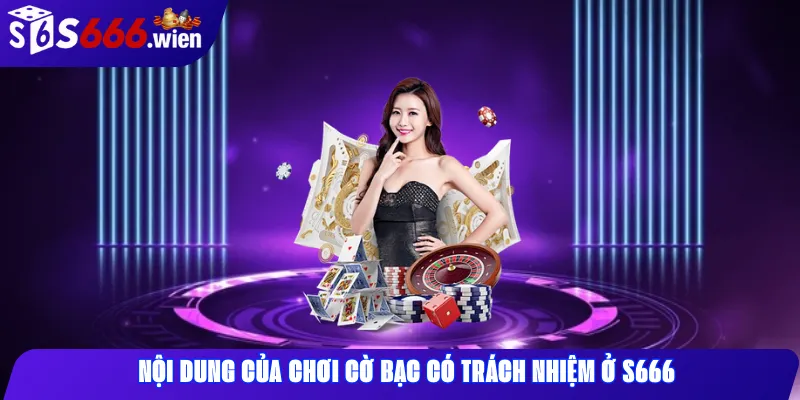 Nội dung của chơi cờ bạc có trách nhiệm ở S666