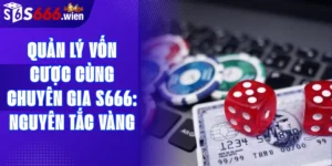 Quản lý vốn cược cùng chuyên gia S666