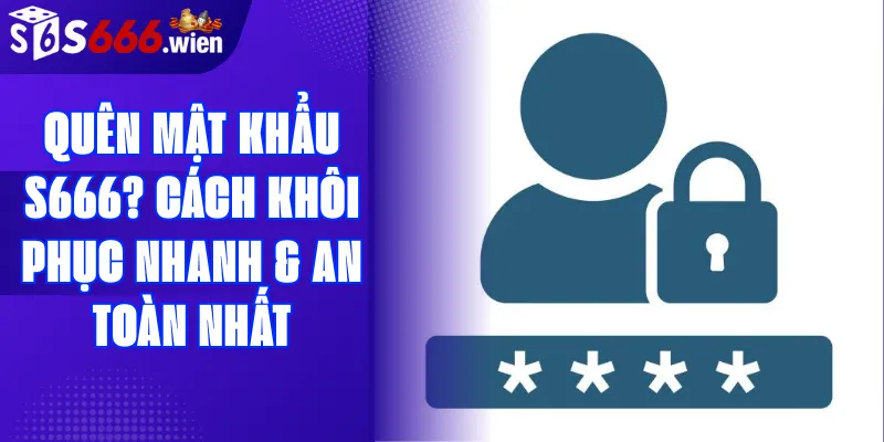 Quên mật khẩu S666