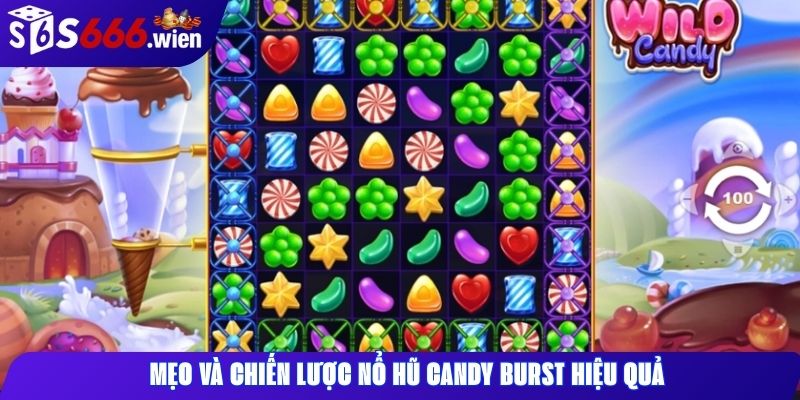 Mẹo và chiến lược nổ hũ Candy Burst hiệu quả